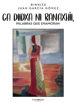 cover image of CA DIIDXA NI RANAXHÍI, PALABRAS QUE ENAMORAN
